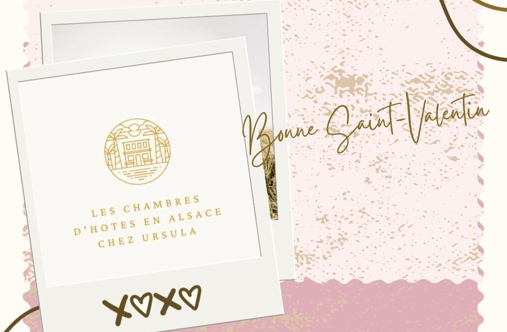 Pourquoi choisir l’Alsace pour la Saint-Valentin ?